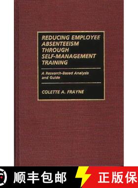 预订 Reducing Employee Absenteeism Through Self-Management Training: A Research-Based Analysis and Guide [9780899305530]