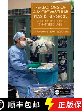 【3-4周达】Reflections of a Microvascular Plastic Surgeon: Reconstructing Shattered Lives [9781032817422]