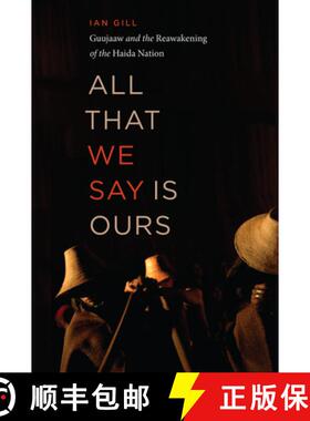 【3-4周达】All That We Say is Ours : Guujaaw and the Reawakening of the Haida Nation [9781771623278]
