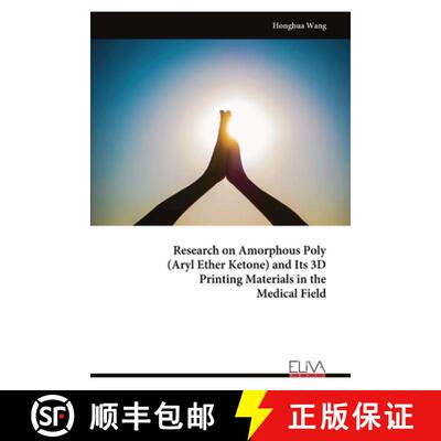 【3-4周达】Research on Amorphous Poly (Aryl Ether Ketone) and Its 3D Printing Materials in the Medica... [9789999317276]