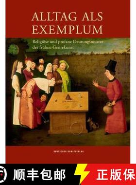 【3-4周达】Alltag als Exemplum: Religioese und profane Deutungsmuster der fruhen Genrekunst [9783422074538]