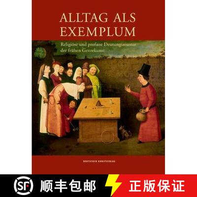 【3-4周达】Alltag als Exemplum: Religioese und profane Deutungsmuster der fruhen Genrekunst [9783422074538]
