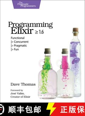 【3-4周达】Programming Elixir = 1.6 : Functional |＞ Concurrent |＞ Pragmatic |＞ Fun [9781680502992]