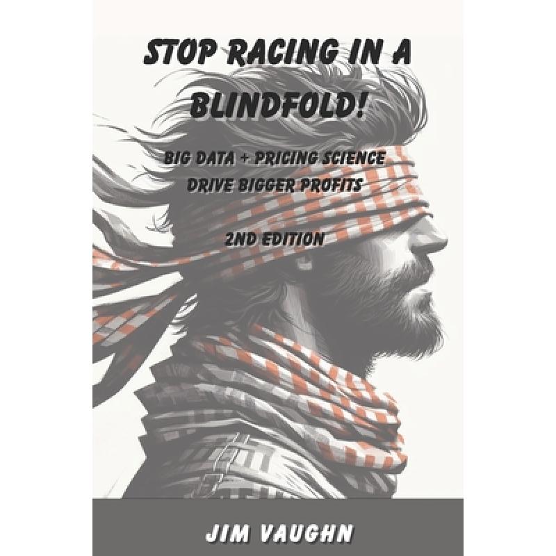 【4周达】Stop Racing in a Blindfold!: Big Data+ Pricing Science Drive Bigger Profits[9780990683865]