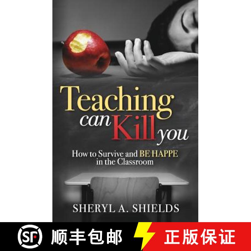 预订 Teaching can kill you: How to survive and BE HAPPE in the classroom [9780692490556]