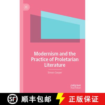 【3-4周达】Modernism and the Practice of Proletarian Literature [9783030351977]