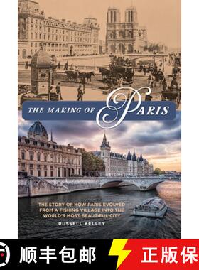 【3-4周达】The Making of Paris : The Story of How Paris Evolved from a Fishing Village into the World... [9781493049103]