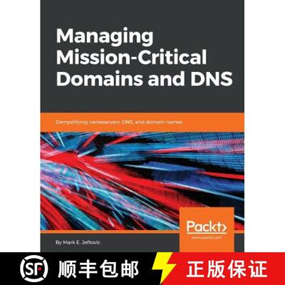 预订 Managing Mission - Critical Domains and DNS: Demystifying nameservers, DNS, and domain names [9781789135077]