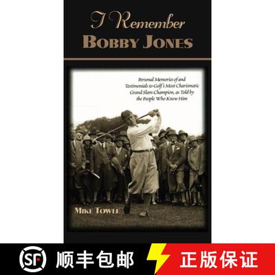 【3-4周达】I Remember Bobby Jones : Personal Memories of and Testimonials to Golf's Most Charismatic ... [9781581821550]