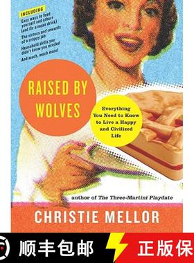 【3-4周达】Raised by Wolves: Everything You Need to Know to Live a Happy and Civilized Life [9780061938733]