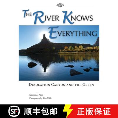 【3-4周达】The River Knows Everything: Desolation Canyon and the Green [9781892327192]