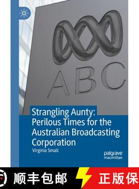 【3-4周达】Strangling Aunty: Perilous Times for the Australian Broadcasting Corporation [9789811607783]