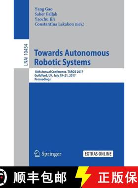 【3-4周达】Towards Autonomous Robotic Systems : 18th Annual Conference, TAROS 2017, Guildford, UK, Ju... [9783319641065]