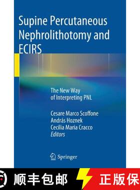 【3-4周达】Supine Percutaneous Nephrolithotomy and ECIRS : The New Way of Interpreting PNL [9782817805474]