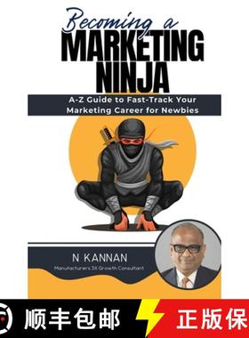 【3-4周达】Becoming a MARKETING NINJA: A-Z Guide to Fast-Track Your Marketing Career for Newbies [9789394807990]