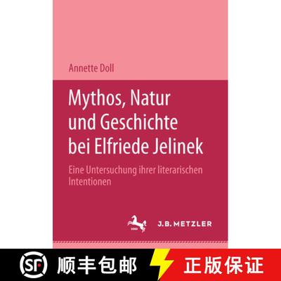 【3-4周达】Mythos, Natur Und Geschichte Bei Elfriede Jelinek : Eine Untersuchung Ihrer Literarischen ... [9783476450562]