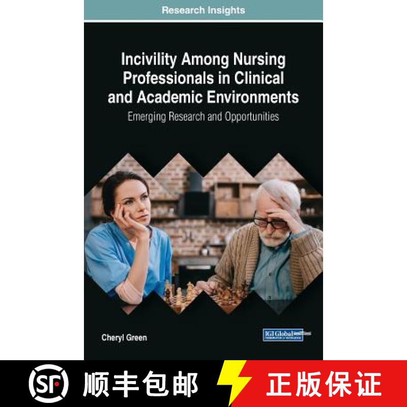 【3-4周达】Incivility Among Nursing Professionals in Clinical and Academic Environments: Emerging Res... [9781522573418]
