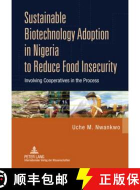 预订 Sustainable Biotechnology Adoption in Nigeria to Reduce Food Insecurity; Involving Cooperatives ... [9783631602669]