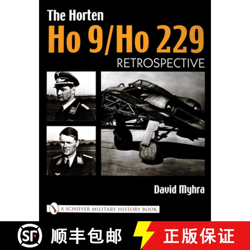 【3-4周达】Horten Ho 9/Ho 229: Vol 1: Retrpective: Vol 1: Retrospective - The Horten Ho 9/Ho 229 Retr... [9780764316661]