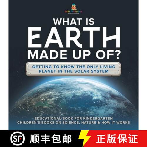 【3-4周达】What Is Earth Made up Of? Getting to Know the Only Living Planet in the Solar System Educa... [9781541987180]
