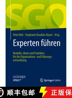 【3-4周达】Experten Führen: Modelle, Ideen Und Praktiken Für Die Organisations- Und Führungsentwic... [9783658230272]