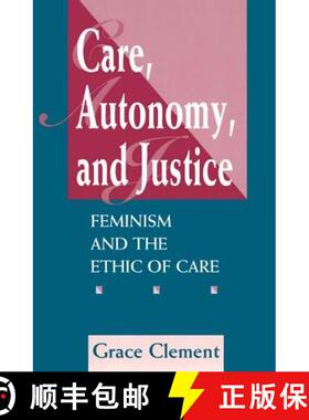 【3-4周达】Care, Autonomy, And Justice : Feminism And The Ethic Of Care [9780813325385]