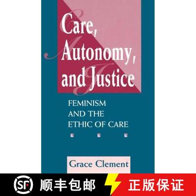 【3-4周达】Care, Autonomy, And Justice : Feminism And The Ethic Of Care [9780813325385]