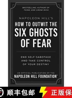 【3-4周达】Napoleon Hill's How to Outwit the Six Ghosts of Fear: End Self-Sabotage and Take Control o... [9781640956124]