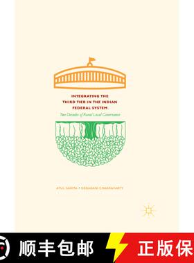 【3-4周达】Integrating the Third Tier in the Indian Federal System : Two Decades of Rural Local Gover... [9789811354465]