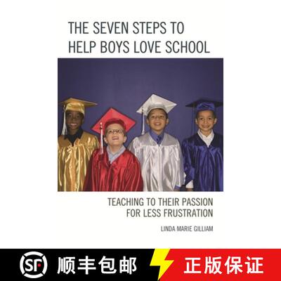 【3-4周达】The Seven Steps to Help Boys Love School : Teaching to Their Passion for Less Frustration [9781475815795]