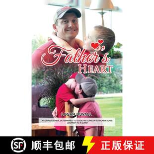 【3-4周达】Father's Heart:  A Loving Father, Determined to Guide His Cancer-Stricken Son's Journey to... [9781087976655]