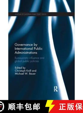 【3-4周达】Governance by International Public Administrations: Bureaucratic Influence and Global Publ... [9780367133146]