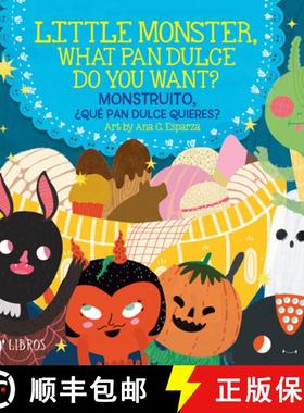 【3-4周达】Little Monster, What Pan Dulce Do You Want? / ¿Monstruito, qué pan dulce quieres? (Bilin... [9781948066334]