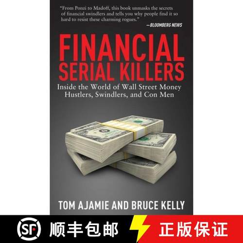 【3-4周达】Financial Serial Killers: Inside the World of Wall Street Money Hustlers, Swindlers, and C... [9781629143958]