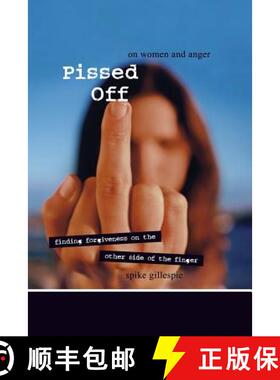 【3-4周达】Pissed Off: On Women and Anger: Finding Forgiveness on the Other Side of the Finger [9781580051620]