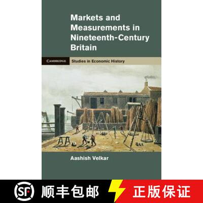 预订 精装 Markets and Measurements in Nineteenth-Century Britain: - Markets and Measurements in Ninet... [9781107023338]
