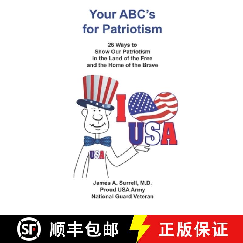 【3-4周达】Your ABC's For Patriotism: 26 Ways to Show Our Patriotism in the Land of the Free and the ... [9780982560136]