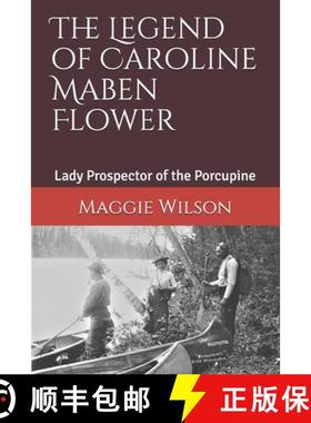 【3-4周达】The Legend of Caroline Maben Flower: Lady Prospector of the Porcupine [9781777702809]