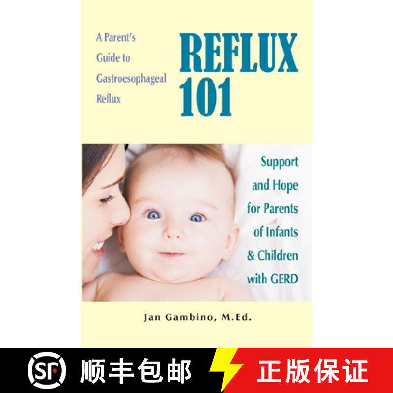 【3-4周达】Reflux 101: A Parent's Guide to Gastroesophageal Reflux [9780557028702]
