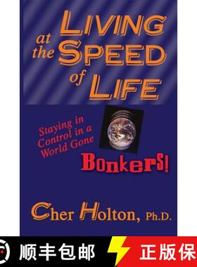 【3-4周达】Living at the Speed of Life: Staying in Control in a World Gone Bonkers! [9781893095038]
