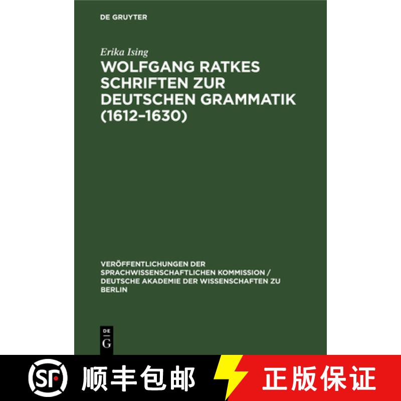 【3-4周达】Wolfgang Ratkes Schriften Zur Deutschen Grammatik (1612-1630): Teil I: Abhandlungen. Teil ... [9783112577172]