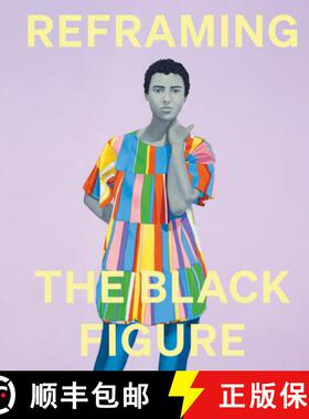 【3-4周达】Reframing the Black Figure: An Introduction to Contemporary Black Figuration [9781855145481]