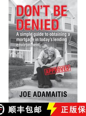 【3-4周达】Don't Be Denied: A simple guide to obtaining a mortgage in today's lending environment [9780615686134]