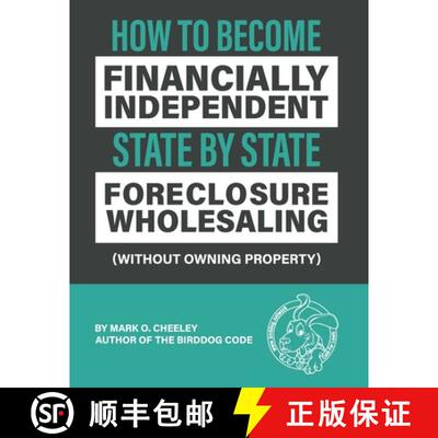 【3-4周达】Foreclosure Wholesaling: How to Become Financially Independent State by State (Without Own... [9781949720402]