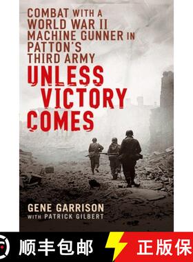 【3-4周达】Unless Victory Comes: Combat With a  World War II Machine Gunner in Patton's Third Army [9780451222244]