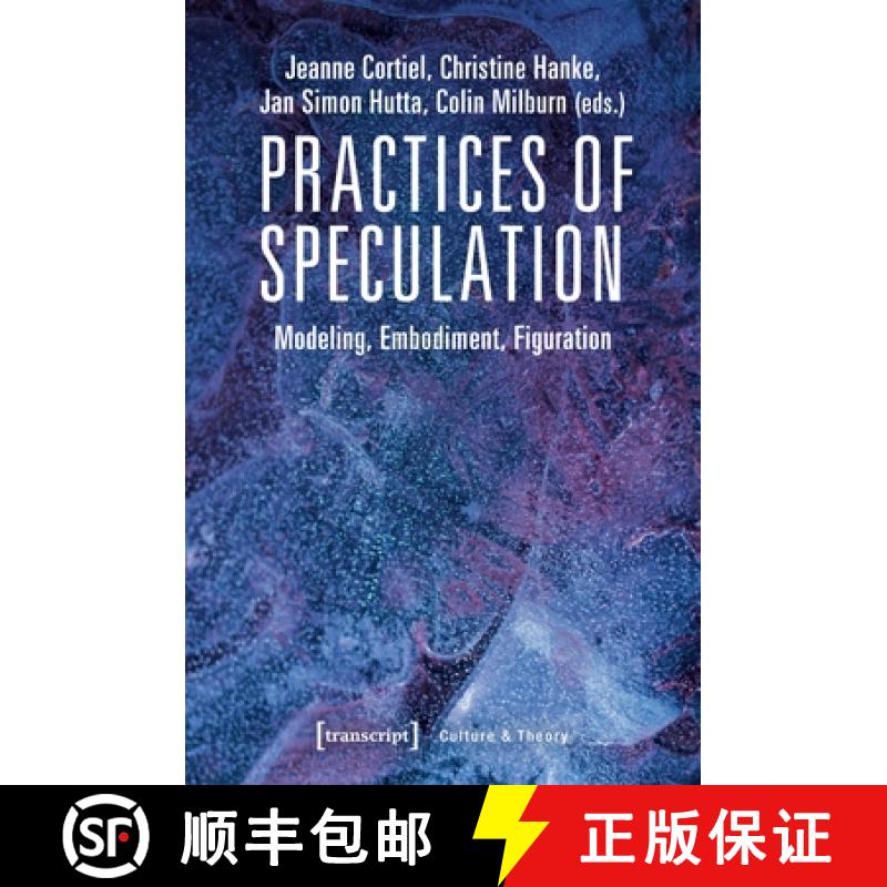 【3-4周达】Practices of Speculation – Modeling, Embodiment, Figuration [9783837647518]