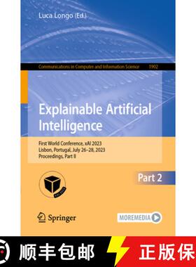【3-4周达】Explainable Artificial Intelligence : First World Conference, xAI 2023, Lisbon, Portugal, ... [9783031440663]