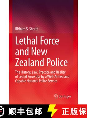 【3-4周达】Lethal Force and New Zealand Police : The History, Law, Practice and Reality of Lethal For... [9783031052712]