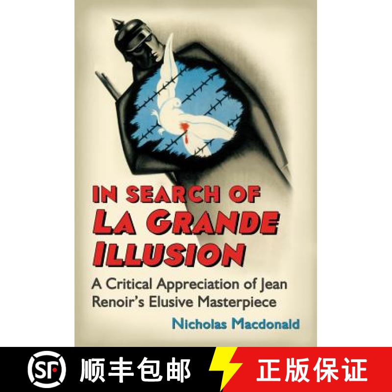 【2-3周达】In Search of La Grande Illusion: A Critical Appreciation of Jean Renoir's Elusive Masterpiece [9780786462704]
