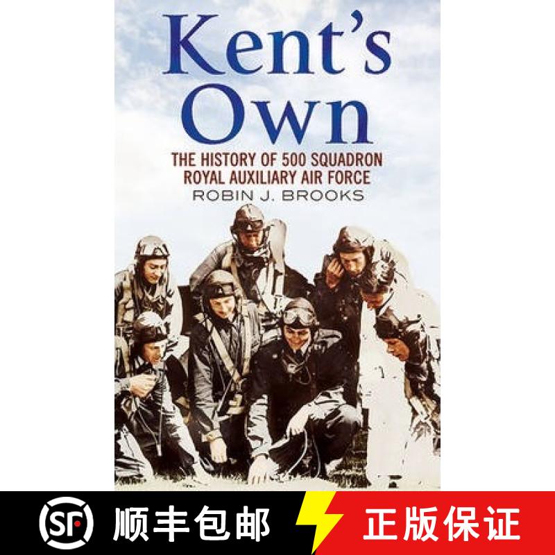 【2-3周达】Kent's Own: The Story of No. 500 (County of Kent) Squadron Royal Auxiliary Air Force [9781781553220]